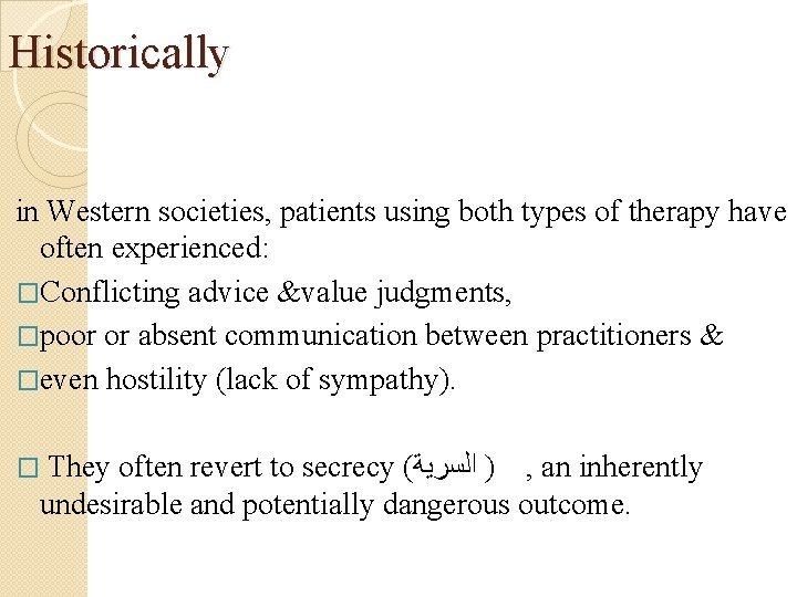 Historically in Western societies, patients using both types of therapy have often experienced: �Conflicting