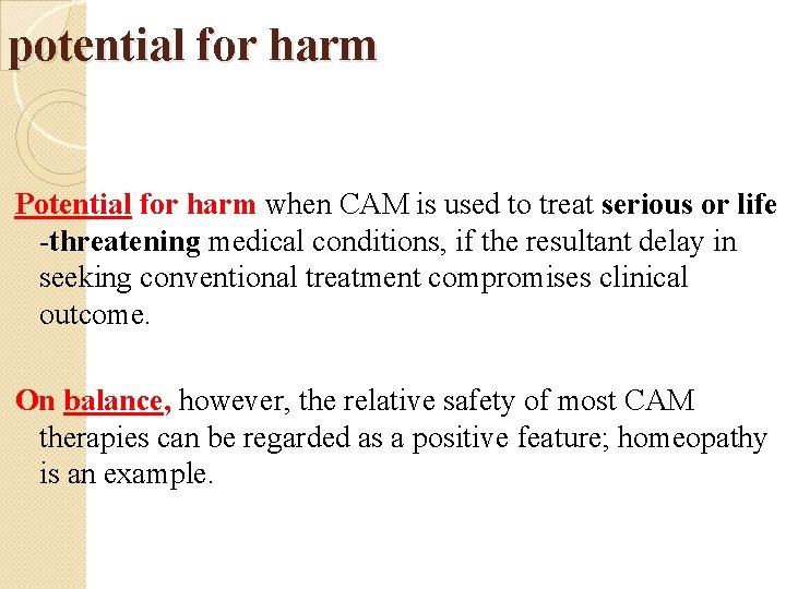 potential for harm Potential for harm when CAM is used to treat serious or