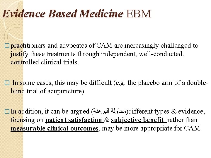 Evidence Based Medicine EBM � practitioners and advocates of CAM are increasingly challenged to