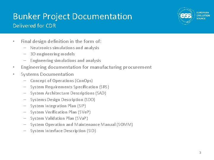 Bunker Project Documentation Delivered for CDR • Final design definition in the form of: