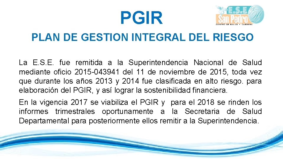 PGIR PLAN DE GESTION INTEGRAL DEL RIESGO La E. S. E. fue remitida a