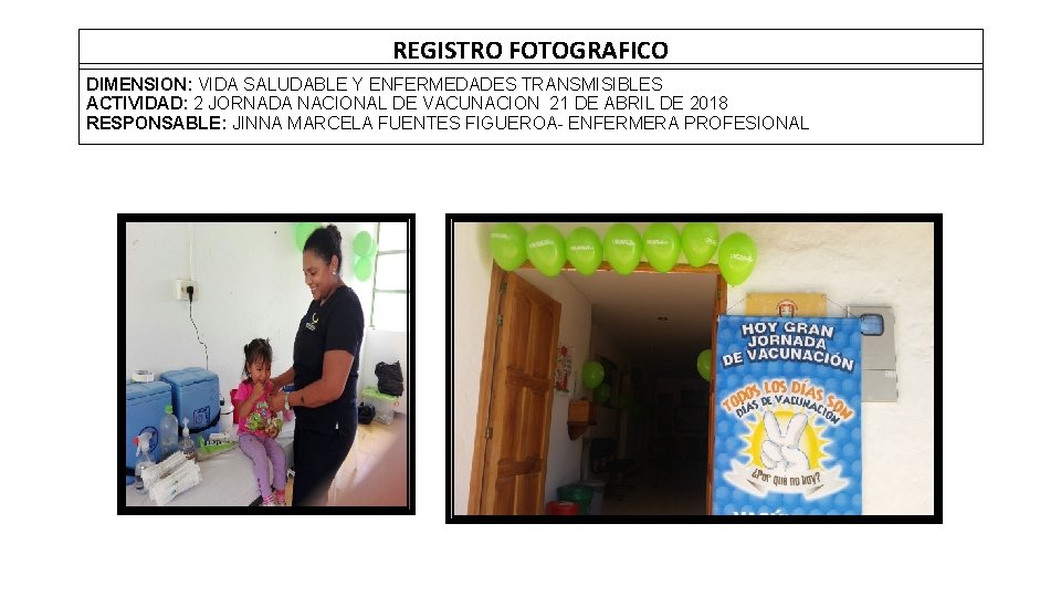 REGISTRO FOTOGRAFICO DIMENSION: VIDA SALUDABLE Y ENFERMEDADES TRANSMISIBLES ACTIVIDAD: 2 JORNADA NACIONAL DE VACUNACION