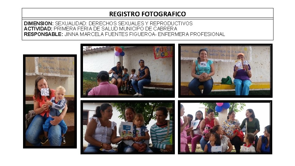 REGISTRO FOTOGRAFICO DIMENSION: SEXUALIDAD: DERECHOS SEXUALES Y REPRODUCTIVOS ACTIVIDAD: PRIMERA FERIA DE SALUD MUNICIPO