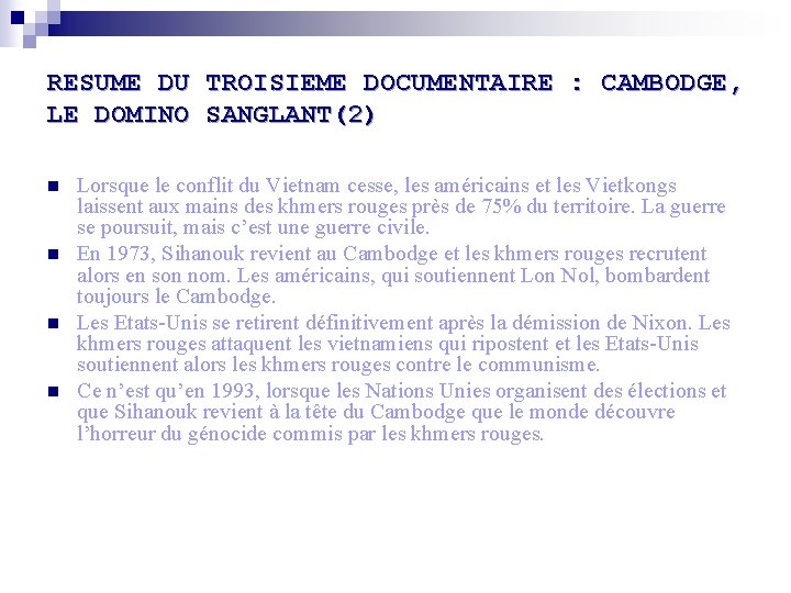 RESUME DU TROISIEME DOCUMENTAIRE : CAMBODGE, LE DOMINO SANGLANT(2) n n Lorsque le conflit