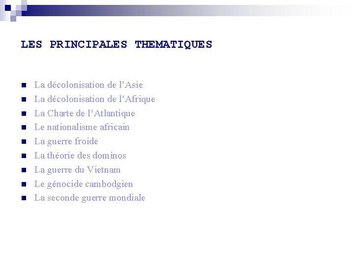 LES PRINCIPALES THEMATIQUES n n n n n La décolonisation de l’Asie La décolonisation