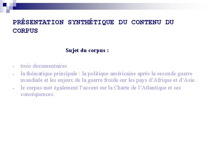 PRÉSENTATION SYNTHÉTIQUE DU CONTENU DU CORPUS Sujet du corpus : - trois documentaires la