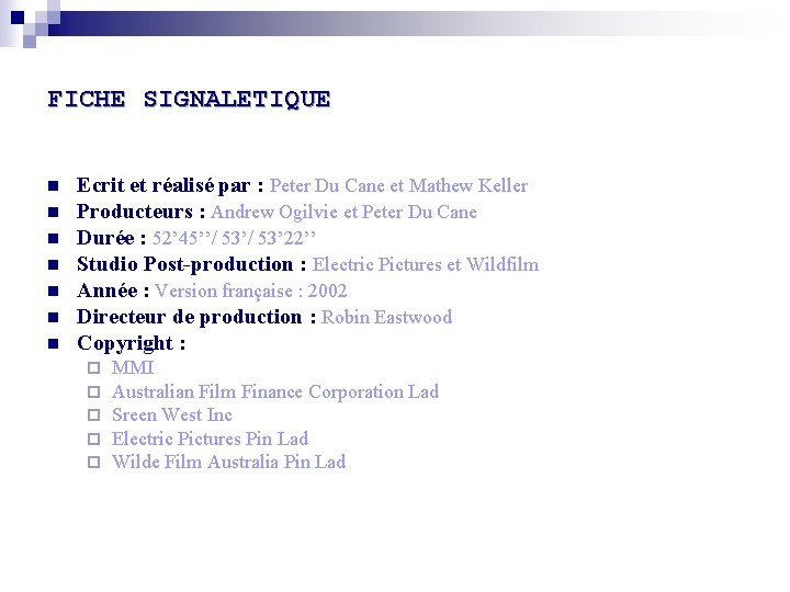 FICHE SIGNALETIQUE n n n n Ecrit et réalisé par : Peter Du Cane