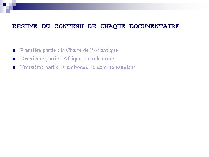 RESUME DU CONTENU DE CHAQUE DOCUMENTAIRE n n n Première partie : la Charte