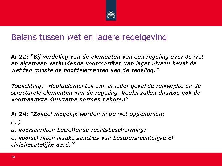 Balans tussen wet en lagere regelgeving Ar 22: “Bij verdeling van de elementen van Balans tussen wet en lagere regelgeving Ar 22: “Bij verdeling van de elementen van