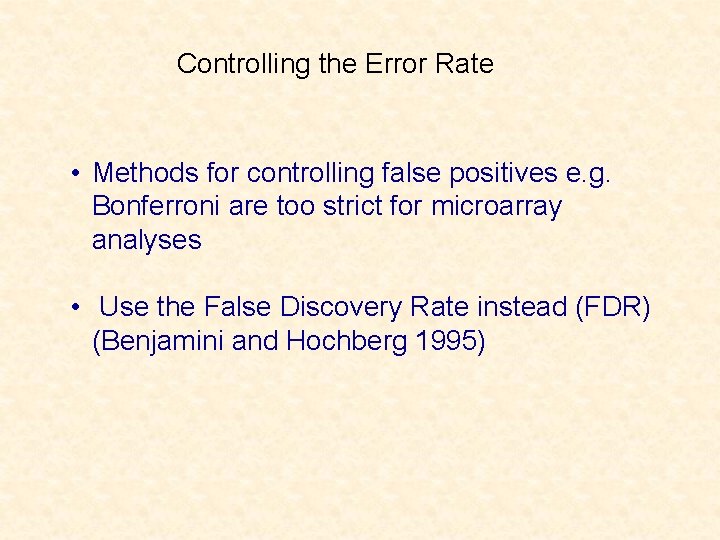 Controlling the Error Rate • Methods for controlling false positives e. g. Bonferroni are