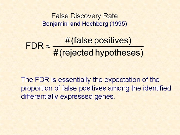 False Discovery Rate Benjamini and Hochberg (1995) The FDR is essentially the expectation of