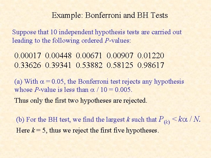 Example: Bonferroni and BH Tests Suppose that 10 independent hypothesis tests are carried out