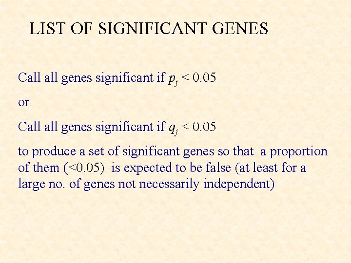 LIST OF SIGNIFICANT GENES Call genes significant if pj < 0. 05 or Call
