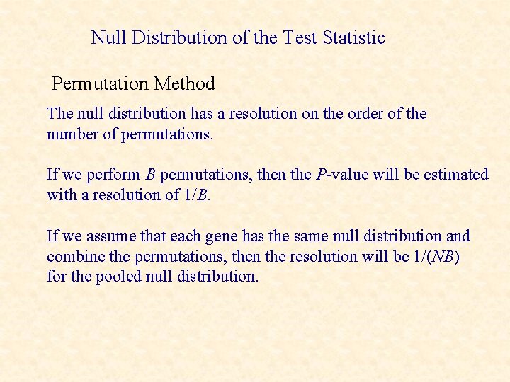 Null Distribution of the Test Statistic Permutation Method The null distribution has a resolution