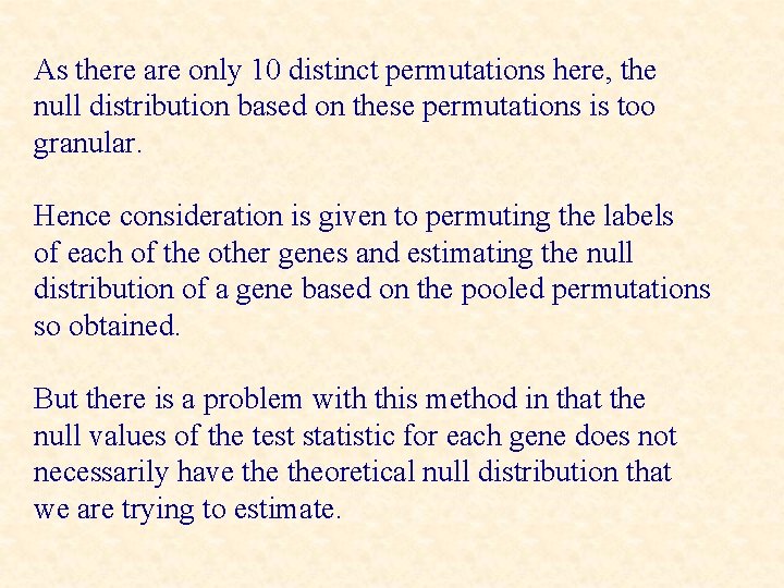 As there are only 10 distinct permutations here, the null distribution based on these