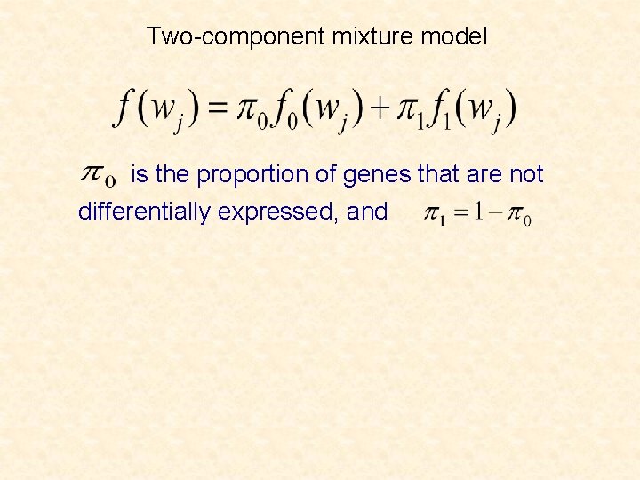 Two-component mixture model is the proportion of genes that are not differentially expressed, and