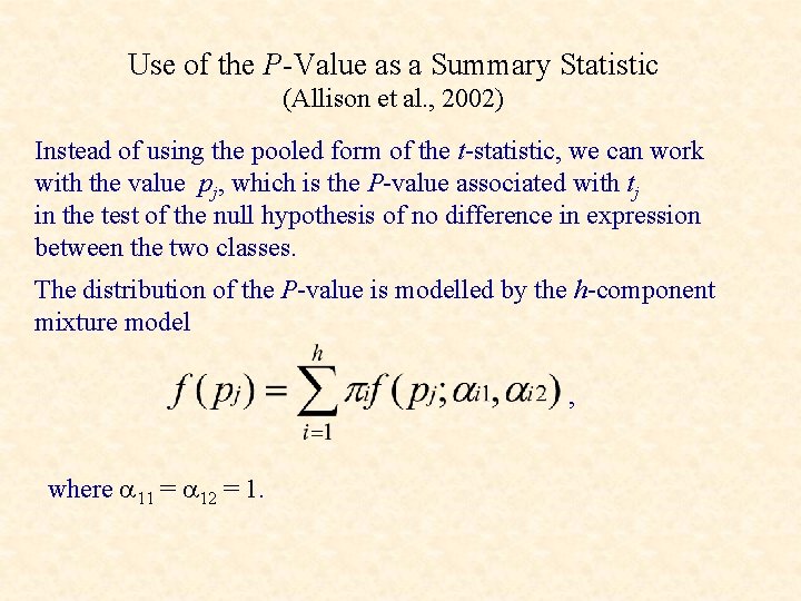 Use of the P-Value as a Summary Statistic (Allison et al. , 2002) Instead