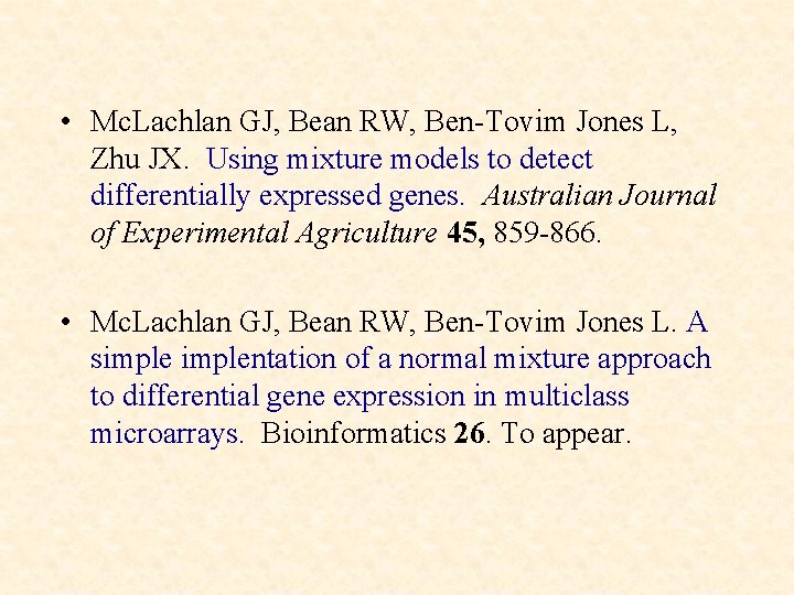  • Mc. Lachlan GJ, Bean RW, Ben-Tovim Jones L, Zhu JX. Using mixture