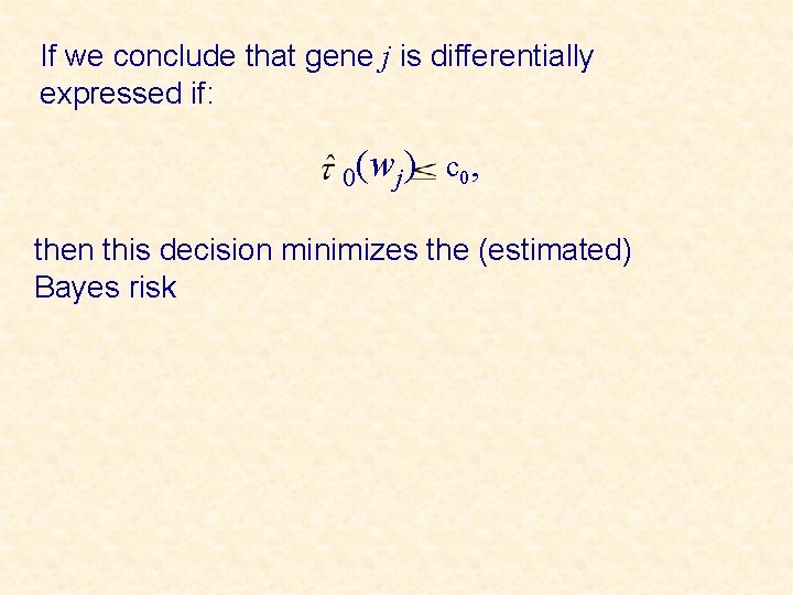 If we conclude that gene j is differentially expressed if: 0(wj) c 0, then