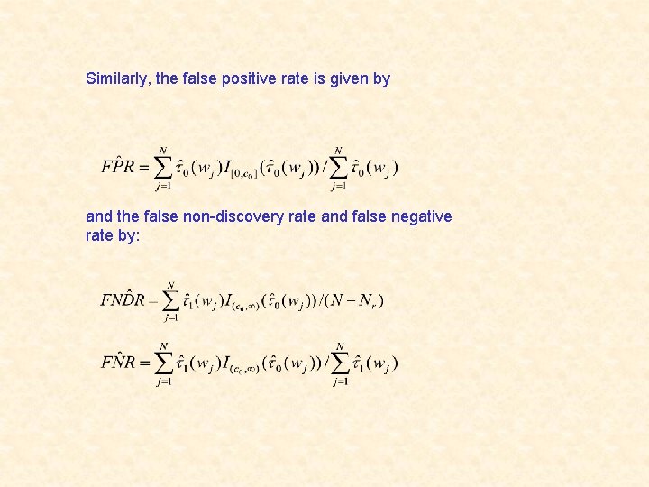 Similarly, the false positive rate is given by and the false non-discovery rate and
