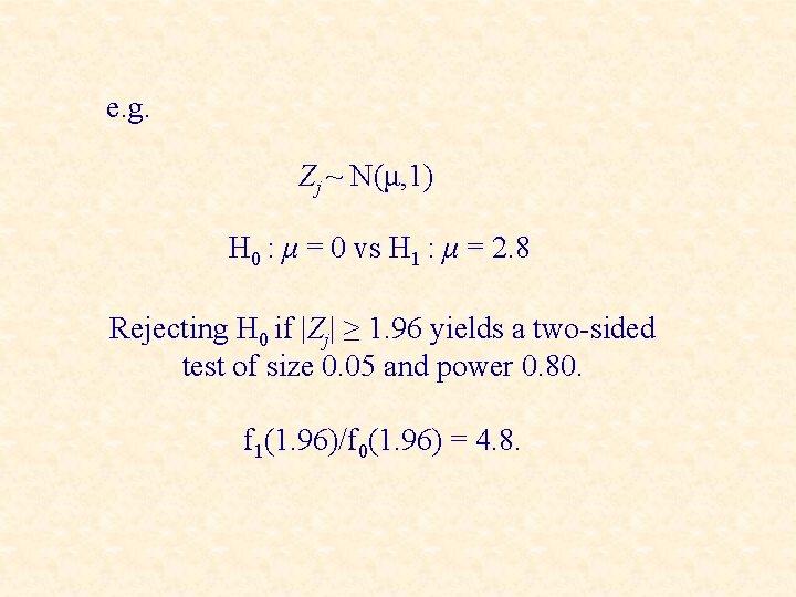 e. g. Zj ~ N(μ, 1) H 0 : μ = 0 vs H
