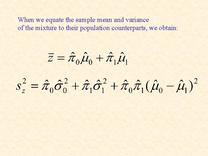 When we equate the sample mean and variance of the mixture to their population