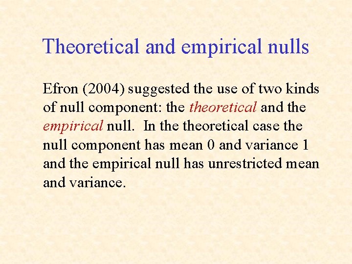 Theoretical and empirical nulls Efron (2004) suggested the use of two kinds of null