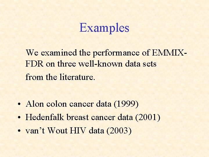 Examples We examined the performance of EMMIXFDR on three well-known data sets from the