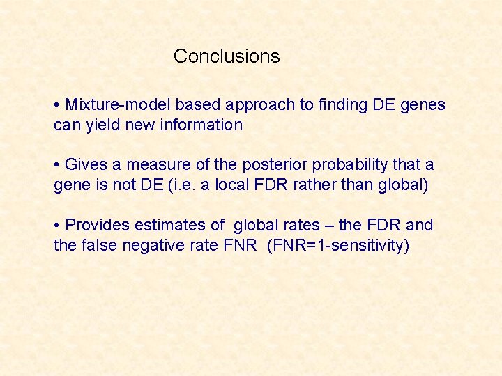 Conclusions • Mixture-model based approach to finding DE genes can yield new information •