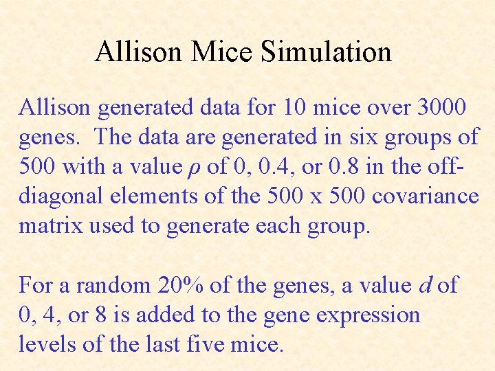 Allison Mice Simulation Allison generated data for 10 mice over 3000 genes. The data