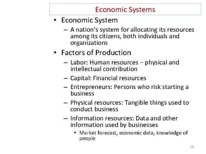 Economic Systems • Economic System – A nation’s system for allocating its resources among