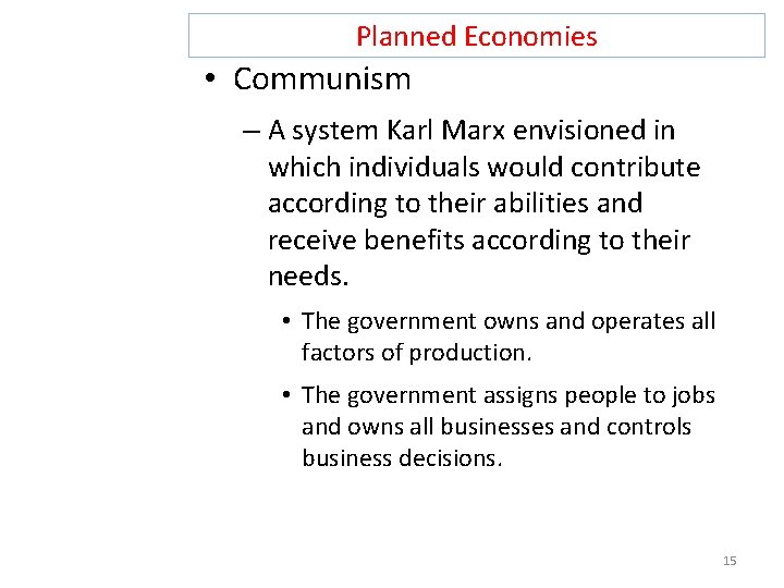 Planned Economies • Communism – A system Karl Marx envisioned in which individuals would