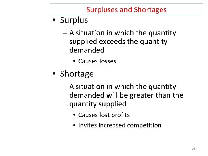 Surpluses and Shortages • Surplus – A situation in which the quantity supplied exceeds