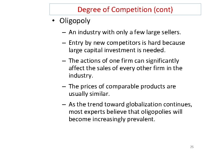 Degree of Competition (cont) • Oligopoly – An industry with only a few large Degree of Competition (cont) • Oligopoly – An industry with only a few large