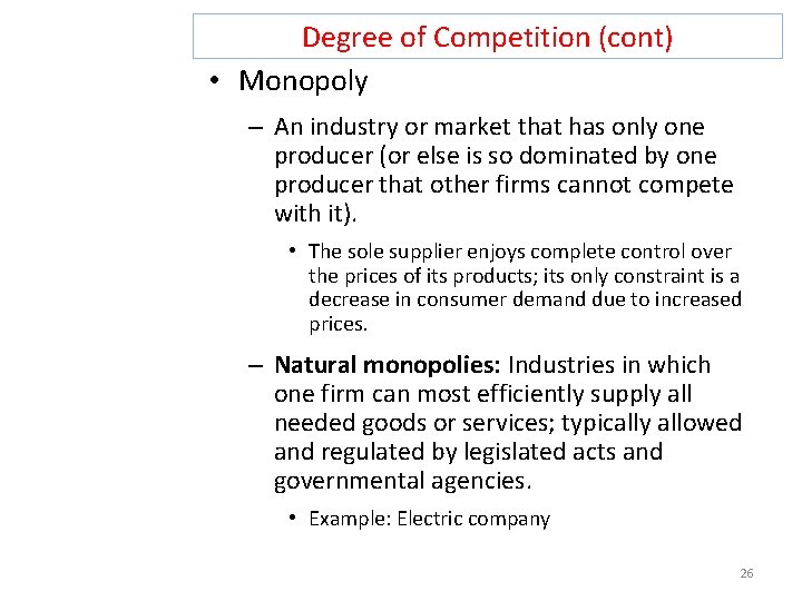 Degree of Competition (cont) • Monopoly – An industry or market that has only