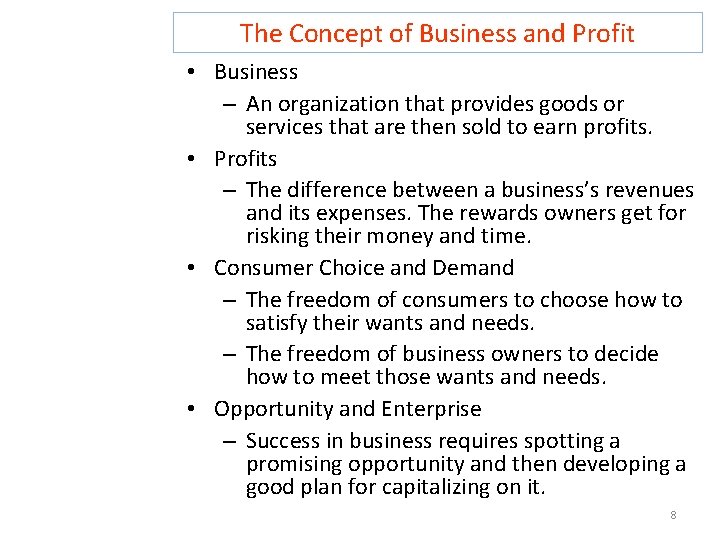 The Concept of Business and Profit • Business – An organization that provides goods