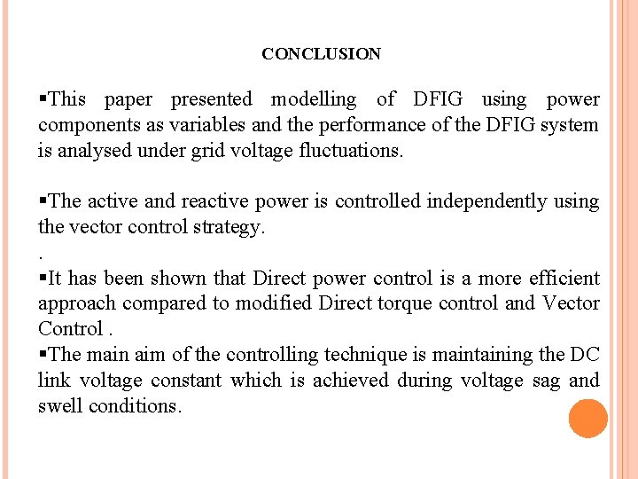 CONCLUSION §This paper presented modelling of DFIG using power components as variables and the