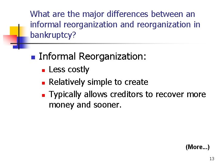 What are the major differences between an informal reorganization and reorganization in bankruptcy? n