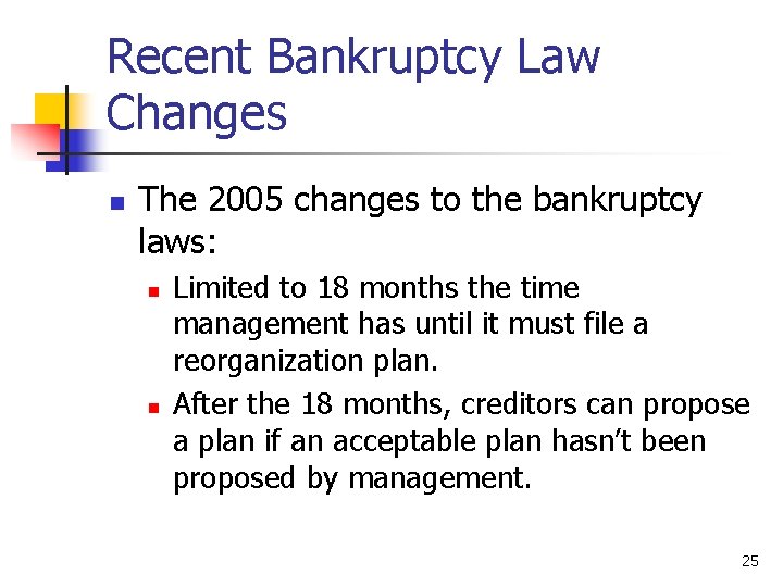 Recent Bankruptcy Law Changes n The 2005 changes to the bankruptcy laws: n n