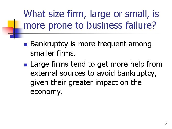 What size firm, large or small, is more prone to business failure? n n