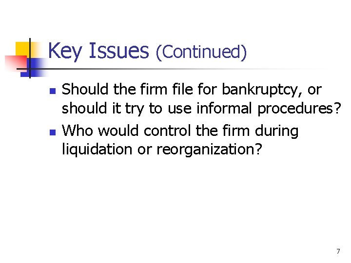 Key Issues (Continued) n n Should the firm file for bankruptcy, or should it