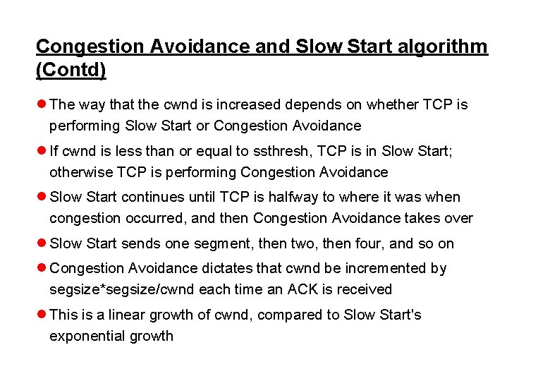 Congestion Avoidance and Slow Start algorithm (Contd) l The way that the cwnd is