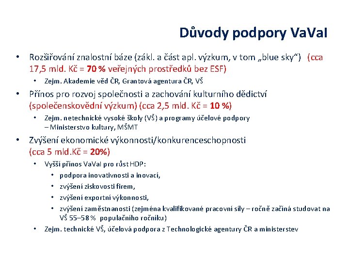 Důvody podpory Va. I • Rozšiřování znalostní báze (zákl. a část apl. výzkum, v