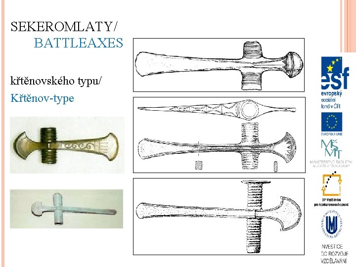 SEKEROMLATY/ BATTLEAXES křtěnovského typu/ Křtěnov-type 