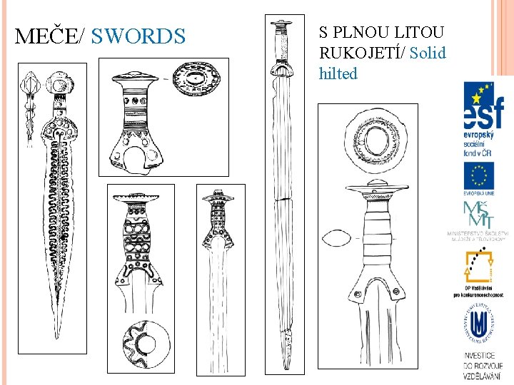 MEČE/ SWORDS S PLNOU LITOU RUKOJETÍ/ Solid hilted 