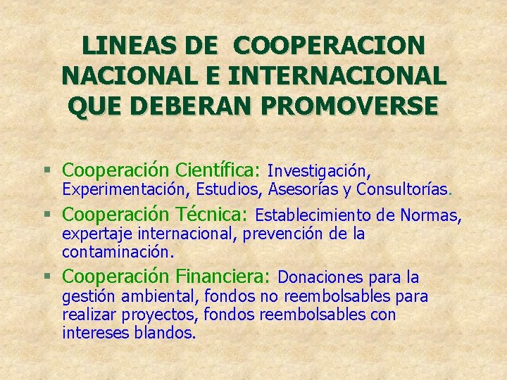 LINEAS DE COOPERACION NACIONAL E INTERNACIONAL QUE DEBERAN PROMOVERSE § Cooperación Científica: Investigación, Experimentación,