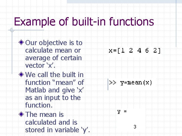 Example of built-in functions Our objective is to calculate mean or average of certain