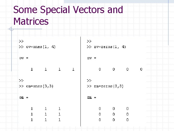 Some Special Vectors and Matrices 