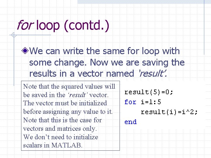 for loop (contd. ) We can write the same for loop with some change.