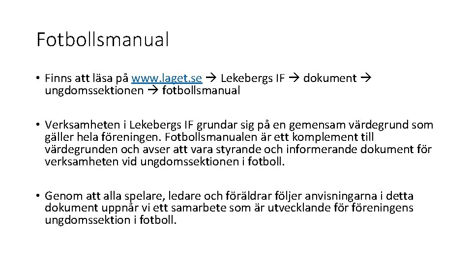 Fotbollsmanual • Finns att läsa på www. laget. se Lekebergs IF dokument ungdomssektionen fotbollsmanual
